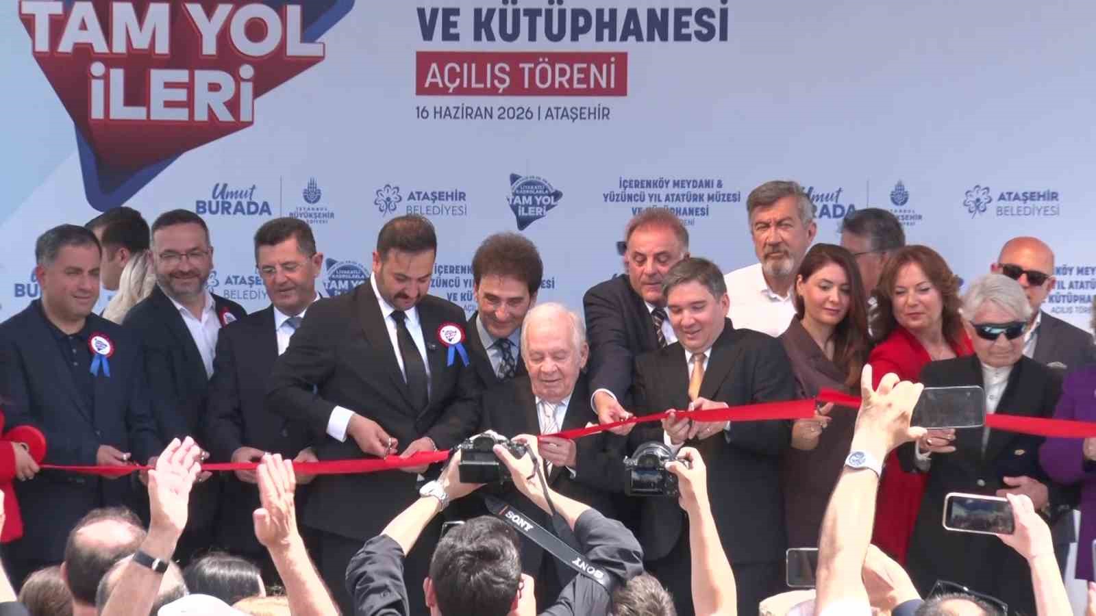 Ataşehir&rsquo;de Y&uuml;z&uuml;nc&uuml; Yıl Atat&uuml;rk M&uuml;zesi ve K&uuml;t&uuml;phanesi ile İ&ccedil;erenk&ouml;y Meydanı a&ccedil;ıldı